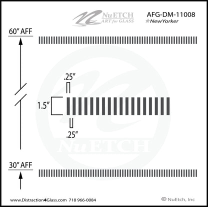 Easy to install New Yorker Style Distraction Marker Strip - Designed to Meet Safety Codes for Glass. Evenly spaced .25" W by 1.5″ H rectangles spaced .25" apart. Each strip marks a single 46″ row. Can be installed with Wet or Dry installation techniques.